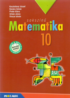 Kosztolnyi Jzsef - Kovcs Istvn - Pintr Klra - Urbn Jnos - Vincze Istvn - Sokszn matematika tanknyv 10. osztly