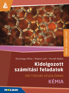 Horvth Balzs - Rzsahegyi Mrta - Wajand Judit - Kidolgozott szmtsi feladatok - Kmia