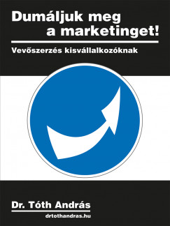 Dr. Tth Andrs - Dumljuk meg a marketinget!