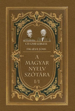 Czuczor Gergely - Fogarasi Jnos - A magyar nyelv sztra I/1