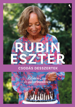 Rubin Eszter - Csods desszertek glutn-, tej- s cukormentesen