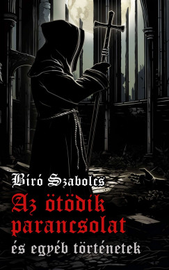 Br Szabolcs - Az tdik parancsolat s egyb trtnetek
