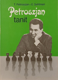 T. Petroszjan - E. Sehtman - Petroszjan tant